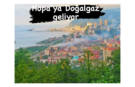 HOPA VE ARHAVİ İÇİN DOĞAL GAZ ÇALIŞMALARI HIZLANDI