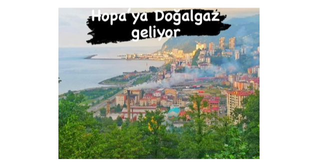 HOPA VE ARHAVİ İÇİN DOĞAL GAZ ÇALIŞMALARI HIZLANDI